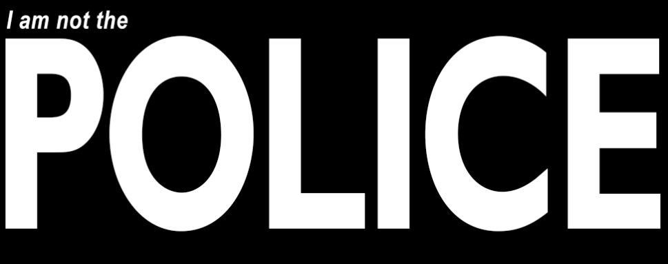 "I AM NOT THE POLICE" Shirt